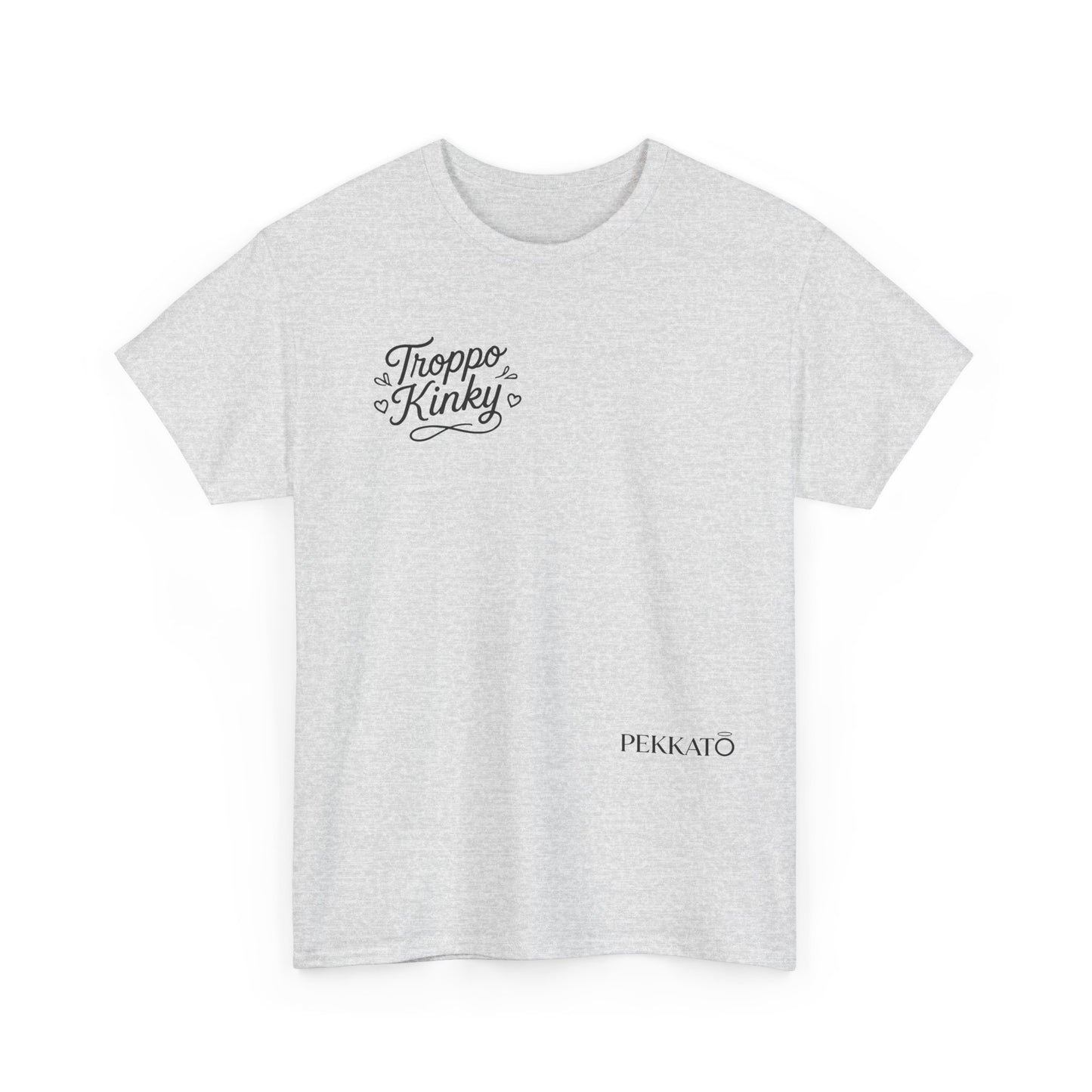 T-Shirt — 'Troppa Kinky' Minimal Script Tee