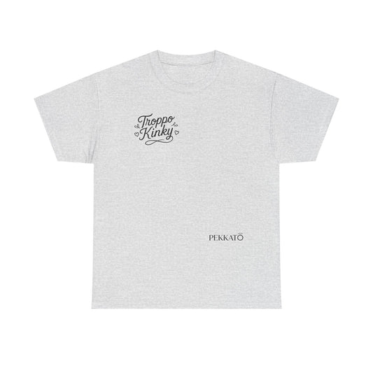 T-Shirt — 'Troppa Kinky' Minimal Script Tee