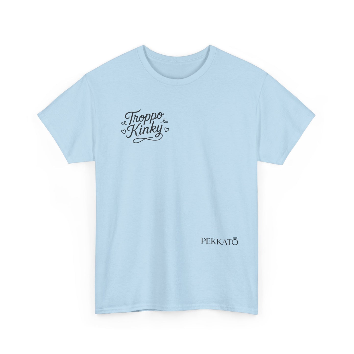 T-Shirt — 'Troppa Kinky' Minimal Script Tee