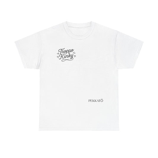 T-Shirt — 'Troppa Kinky' Minimal Script Tee