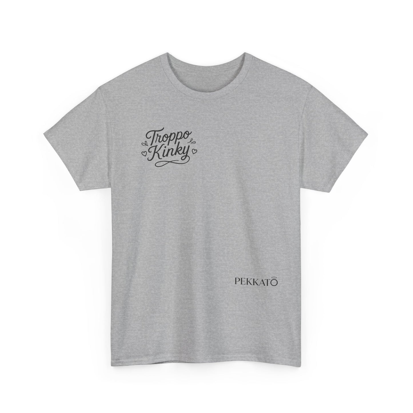 T-Shirt — 'Troppa Kinky' Minimal Script Tee
